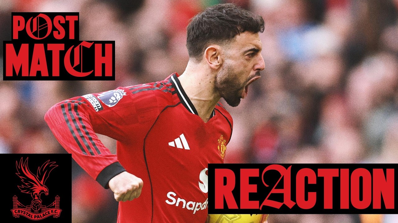 LIVE 🔴 Man Utd v Crystal Palace | Post-Match Reaction