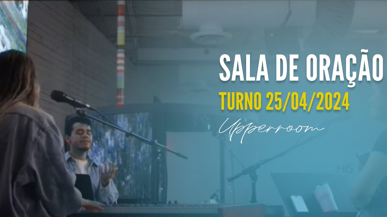 Laura Souguellis - Sala de oração 25/04/24 (Turno Completo) |  UPPERROOM