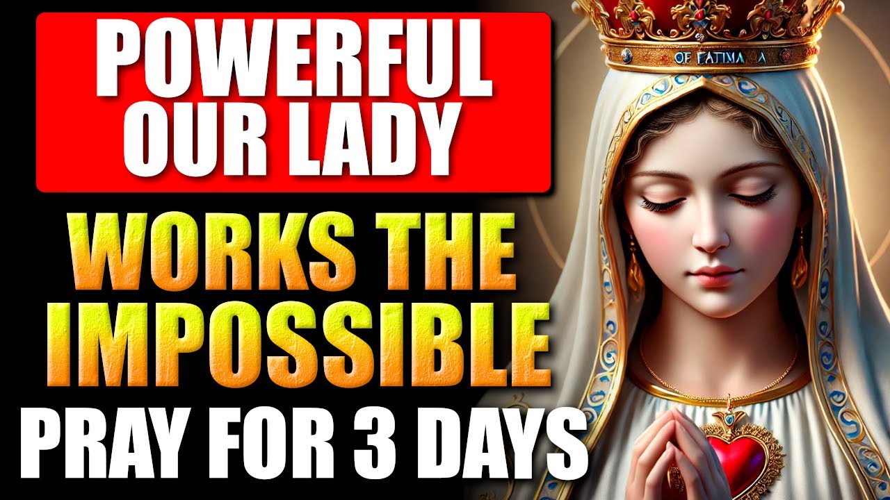 🛑OUR LADY OF FÁTIMA WORKS THE IMPOSSIBLE - SAY THIS PRAYER FOR 3 DAYS AND YOU WILL SEE THE MIRACLE