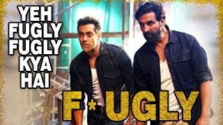 FUGLY TITLE SONG  Ft.Yo Yo Honey Singh, Akshay Kumar &amp; Salman Khan RELEASED -- FULL VIDEO HD