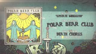 Polar Bear Club - Upstate Mosquito