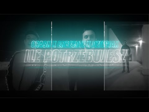 Crash x Erbeerte x Dzieciak - Ile Potrzebujesz