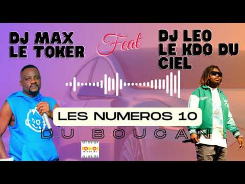 DJ MAX LE TOKER Feat DJ LEO - LES NUMEROS 10 DU BOUCAN
