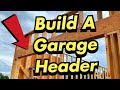 How To Build A Garage Door Header