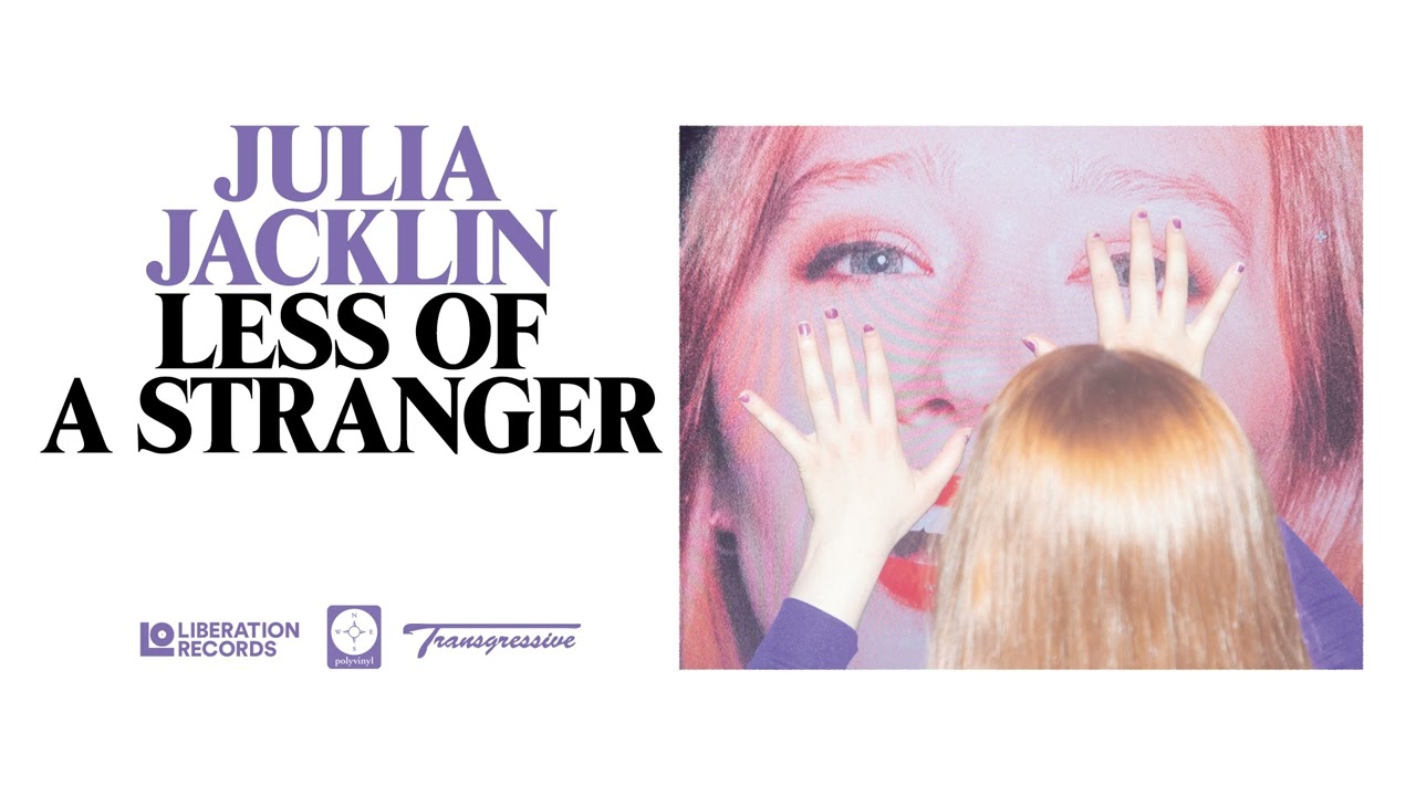 Julia Jacklin - Less Of A Stranger