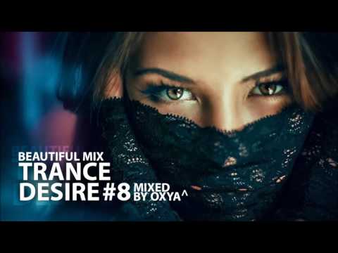 Trance Desire #8 | Best of Vocal, Melodic, Balearic Trance | Mixed by Oxya^