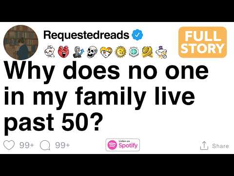 Why does no one in my family live past 50?[FULL STORY]