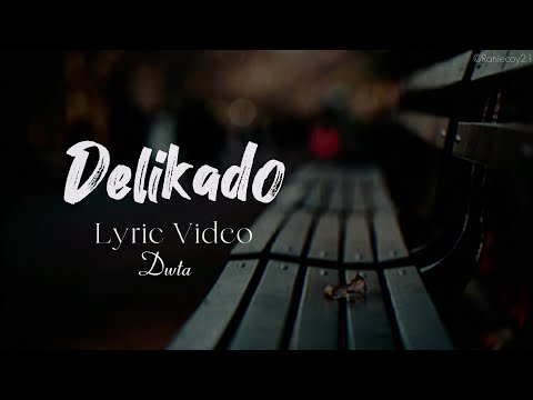 DELIKADO by Dwta (lyric video)