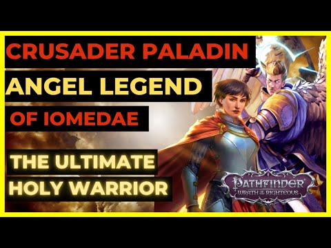 PF: WOTR EE - CRUSADER ANGEL LEGEND OF IOMEDAE - The Ultimate HOLY WARRIOR Build