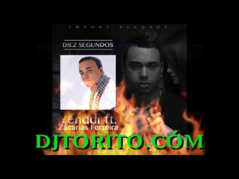 Yenddi Ft Zacarias Ferreira - Diez Segundos (Bachata 2016)  djtorito.com