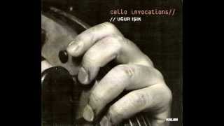 Ey Şahin Bakışlım (Dem Geldi Semahı) - Uğur Işık / cello invocations