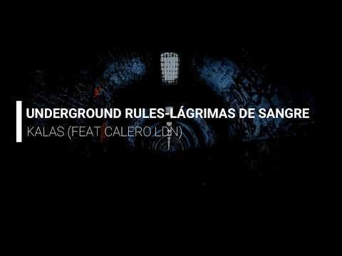 (LETRA) KALAS (FEAT CALERO LDN) UNDERGROUND RULES - LÁGRIMAS DE SANGRE