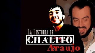 Chalito Araujo : Historia Completa