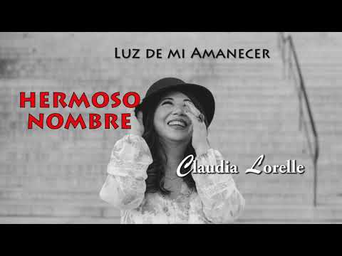Claudia Lorelle - Hermoso Nombre/What a Beautiful Name -Hillsong Worship - Audio Oficial