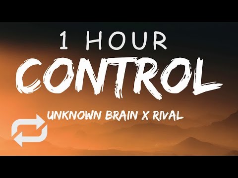 [1 HOUR 🕐 ] Unknown Brain x Rival - Control ft Jex (Lyrics)