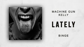 Machine Gun Kelly - Lately (Binge)