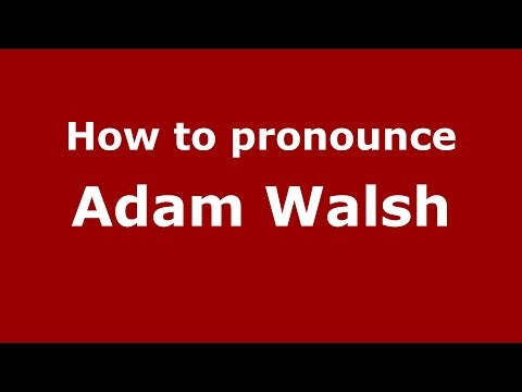 How to pronounce Adam Walsh (American English/US)  - PronounceNames.com