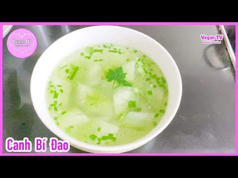 MÓN CHAY #0025 : Cách Nấu CANH BÍ ĐAO Chay Đơn Giản Nhất | Chay Food Channel