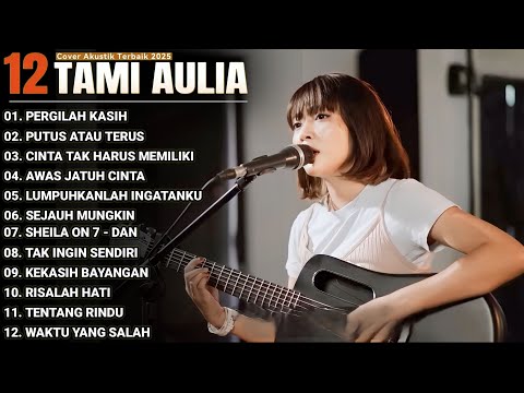 Tami Aulia Full Album - Pergilah Kasih | Cover Akustik Terbaik 2025
