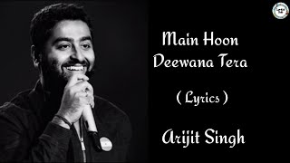 MAIN HOON DEEWANA TERA (LYRICS) | ARIJIT SINGH | MEET BROS, KUMAAR | SUNNY LEONE | EK PAHELI LEELA