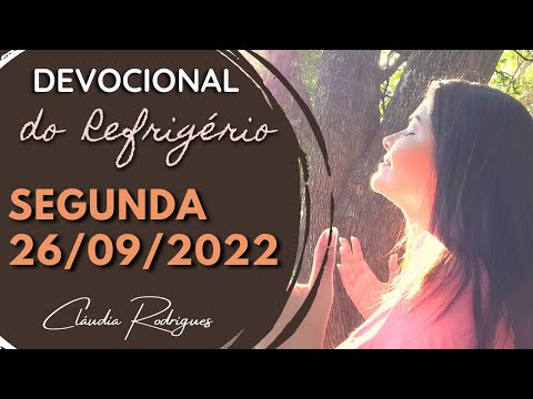26/09/2022 - Devocional do Refrigério  - Reflexão e oração de hoje - Cláudia Rodrigues
