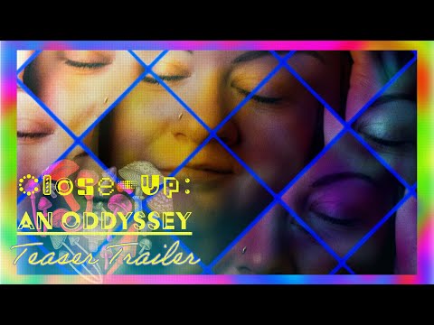 Close-Up: an oddyssey | Teaser Trailer
