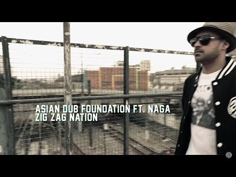 ASIAN DUB FOUNDATION - Zig Zag Nation ft. Naga (Official Video)