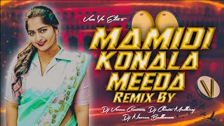 Download lagu MAMIDI KONALA MEEDA REMIX SONG BY DJ VARUN CREATIONS DJ CHINTU MUDHIRAJ DJ NAVEEN BUDHARAM mp3