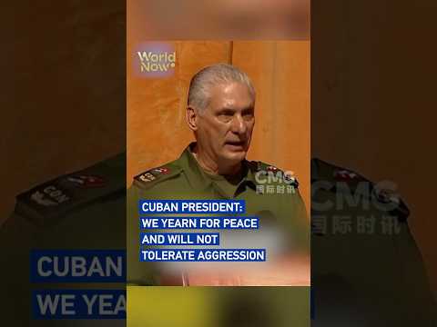 Cuban president: We yearn for peace and will not tolerate aggression