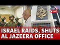 Israel Vs Hamas Today LIVE | Israel Raids, Shuts Down Al Jazeera’s Bureau In Ramallah | N18G