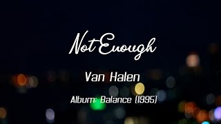 Van Halen - Not Enough [Lyrics]