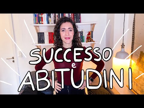 Creare e mantenere buone abitudini per avere successo | Il potere delle abitudini (4 step guidati)