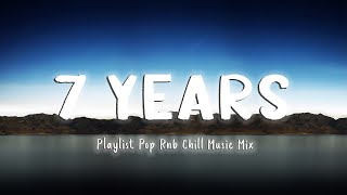 7 Years, Rewrite The Stars, Talking Body 💖 Playlist Pop Rnb Chill Music Mix 💖