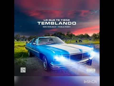 Don Miguelo Fet. Pablo piddy  -  Lo Que  te temblando