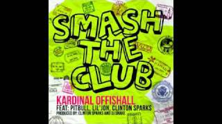 Kardinal Offishall Feat. Pitbull, Lil Jon & Clinton Sparks - Smash The Club ( NEW HIT MUSIC 2011 )