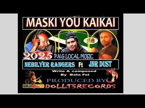 MASKI YOU KAIKAI (Nebilyer Rangers Ft JnR Dust