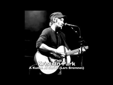 Kristian Park - Å Kunne Æ Skrive (Lars Bremnes)