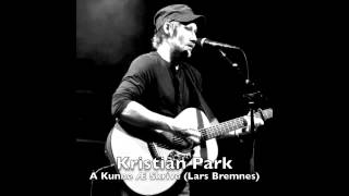 Kristian Park - Å Kunne Æ Skrive (Lars Bremnes)