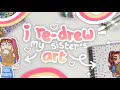 RE DRAWING MY SISTER S ART Chatty Draw With Me Ft My Sister S Art