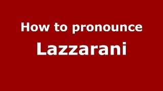 How to pronounce Lazzarani