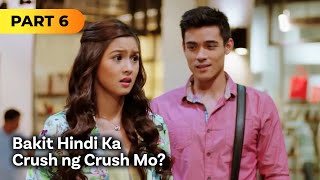 ‘Bakit Hindi Ka Crush ng Crush Mo?’ FULL MOVIE Part 6 | Kim Chiu, Xian Lim