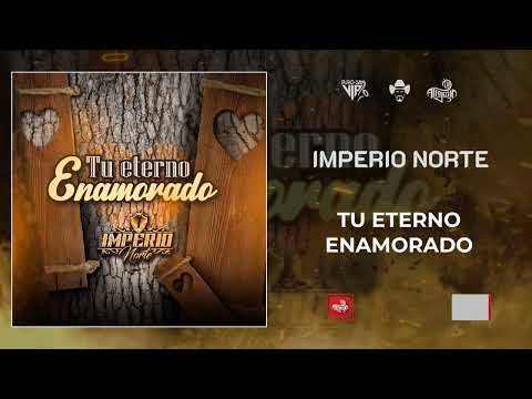 Imperio Norte | Tu Eterno Enamorado | 2022