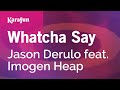 Whatcha Say - Jason Derulo & Imogen Heap | Karaoke Version | KaraFun