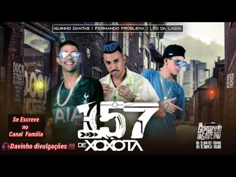 IGUINHO DANTAS   &  FERNANDO PROBLEMA  &  LÉO DA LAGOA - 157 de XOXOTA -(MÚSICA NOVA 2019)