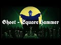 Ghost - Square Hammer (lyrics)
