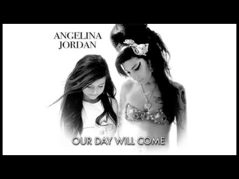 ANGELINA JORDAN - OUR DAY WILL COME (Amy Winehouse Version)