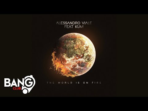 ALESSANDRO VIALE feat. KUMI - The World Is On Fire