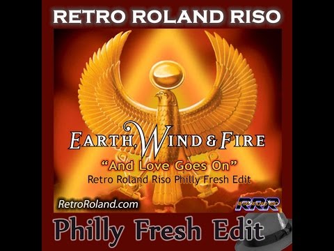 RETRO ROLAND RISO: EWF - AND LOVE GOES ON (PHILLY FRESH EDIT)