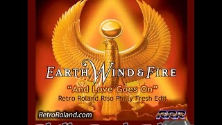 RETRO ROLAND RISO:  EWF - AND LOVE GOES ON (PHILLY FRESH EDIT)