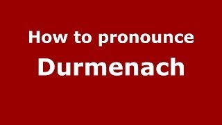 How to pronounce Durmenach